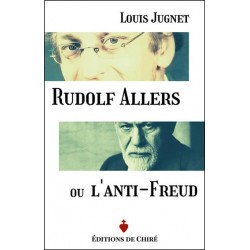 Rudolf Allers ou L'Anti-Freud - Louis Jugnet