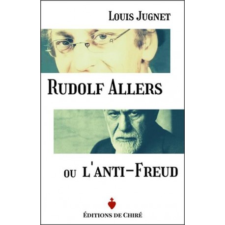 Rudolf Allers ou L'Anti-Freud - Louis Jugnet