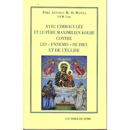 Avec l'immaculée et le père Maximilieu Kolbe - Père Antonio M. Di Monda O.F.M. Conv.