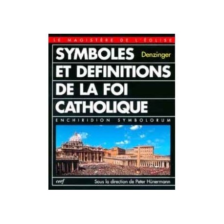 Symboles et définitions de la foi catholique - Heinrich Denziger