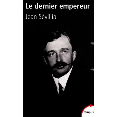 Le dernier empereur - Jean Sévillia (poche)