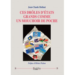 Ces drôles d'Etats grands comme un mouchoir de poche - Jean-Claude Rolinat