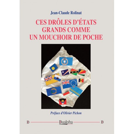 Ces drôles d'Etats grands comme un mouchoir de poche - Jean-Claude Rolinat