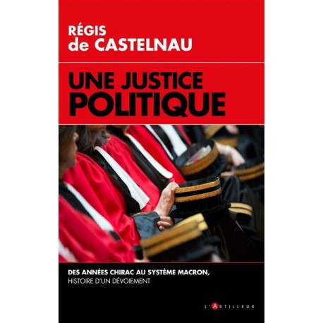 Une justice politique - Régis de Castelnau
