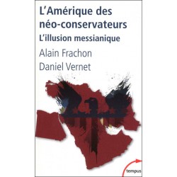 L'Amérique des néo-conservateurs -  Alain Frachon, Daniel Vernet