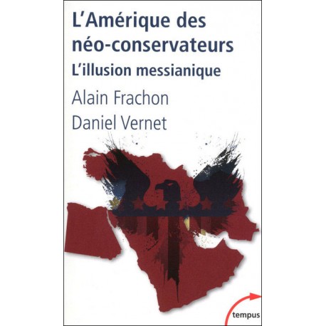 L'Amérique des néo-conservateurs -  Alain Frachon, Daniel Vernet
