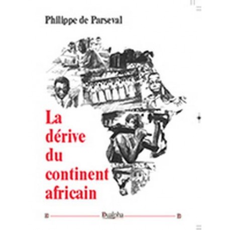 La dérive du continent africain - Philipe de Parseval