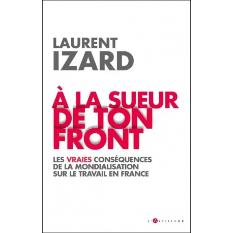 A la sueur de ton front - Laurent Izard