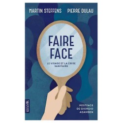 Faire face - Le visage et la crise sanitaire - Martin Steffens, Pierre Dulau