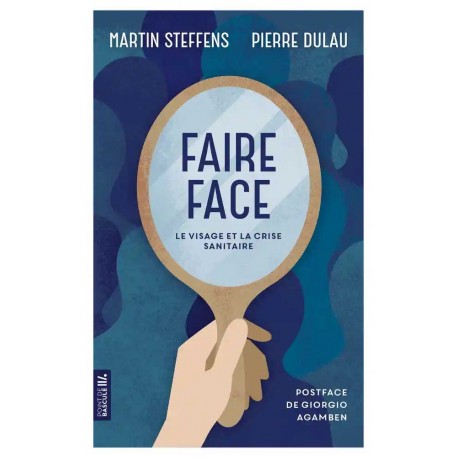 Faire face - Le visage et la crise sanitaire - Martin Steffens, Pierre Dulau