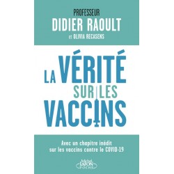 La Vérité sur les vaccins - Professeur Didier Raoul, Olivia Recasenst (poche)