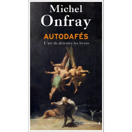Autodafés - Michel Onfray