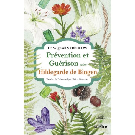 Prévention et Guérison selon Hildegarde de Bingen - Dr Wighard Strehlow