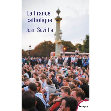 La France catholique - Jean Sévillia (poche)