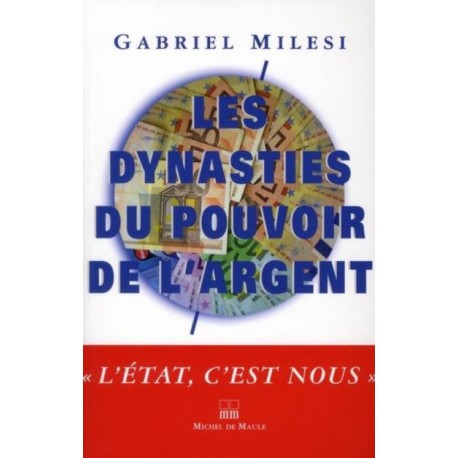 Les dynasties du pouvoir de l'argent - Gabriel Milesi
