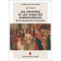 Les origines et les finalités surnaturelles de la monarchie française - Jean Vaquié