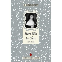 Mère Alix Le Clerc 1576-1622 - A. de Remiremont