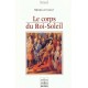 Le corps du Roi-Soleil - Michelle Caroly