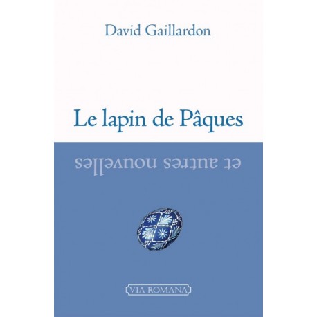 Le lapin de Pâques et autres nouvelles - David Gaillardon