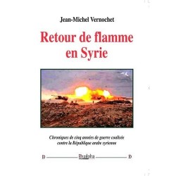 Retour de flamme en Syrie - Jean-Michel Vernochet