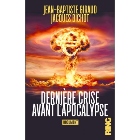 Dernière crise avant l'apocalypse - Jean-Paul Giraud, Jacques Bichot