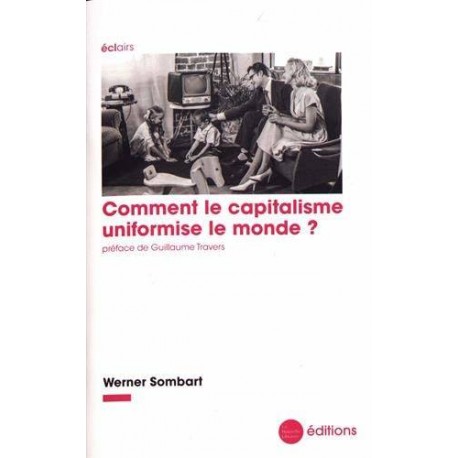 Comment le capitalisme uniformise le monde ? - Werner Sombart