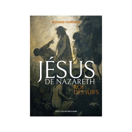 Jésus de Nazareth - Roland Hureaux