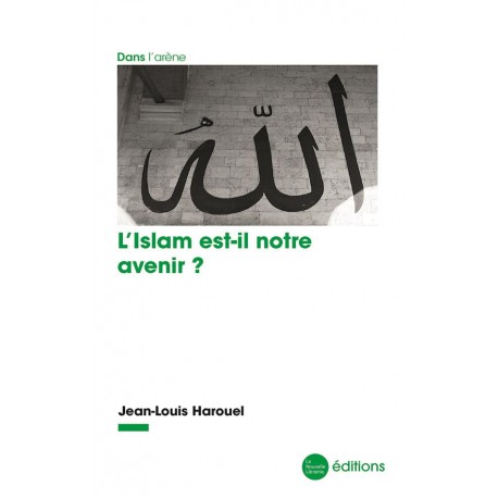 L'islam est-il notre avenir ? - Jean-Louis Harouel