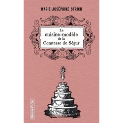 La cuisine modèle de la comtesse de Ségur - Marie-Joséphine Strich (poche)