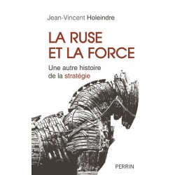  La ruse et la force - Jean-Vincent Holeindre