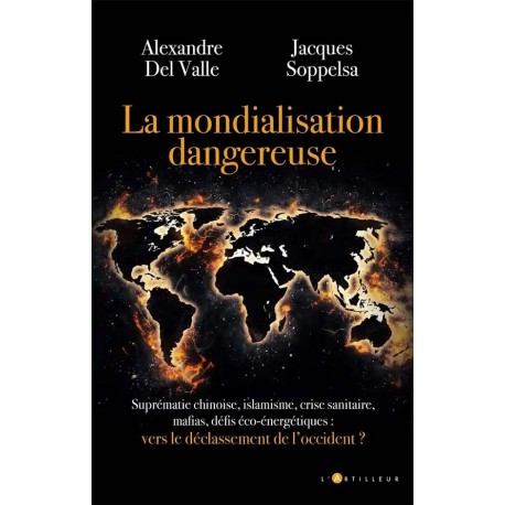 La mondialisation dangereuse - Alexandre Del Valle, Jacques Soppelsa