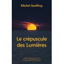 Le crépuscule des Lumières - Michel Geoffroy