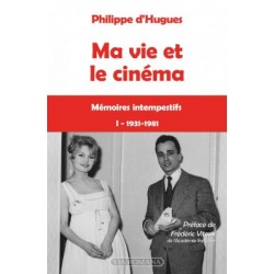 Ma vie et le cinéma T1 - Philippe d'Hugues