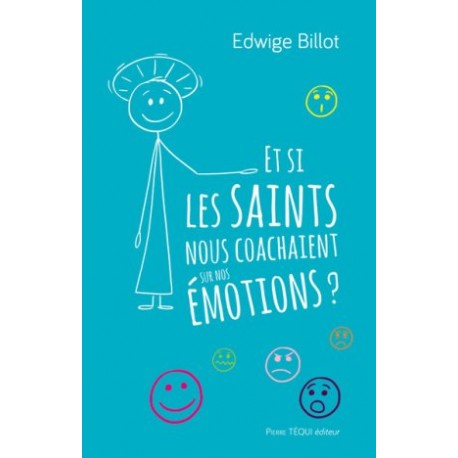 Et si les saints nous coachaient sur nos émotions - Edwige Billot