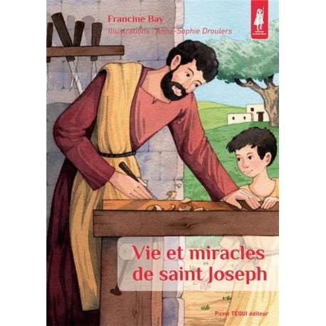 Vie et miracles de saint Joseph - Francine Bay