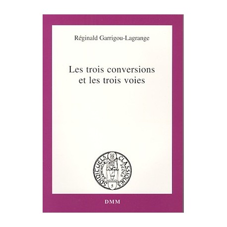 Les trois conversions et les trois voies - Réginald Garrigou-Lagrange