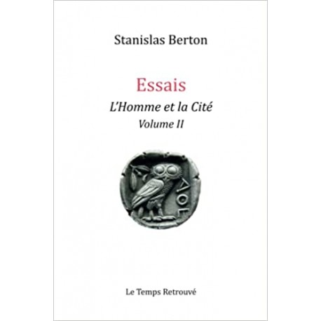 Essais : L'Homme et la Cité Vol.2 - Stanislas Berton