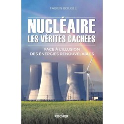 Nucléaire : les vérités cachées - Fabien Bouglé