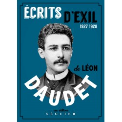 Ecrits d'exil 1827-1928 - Léon Daudet