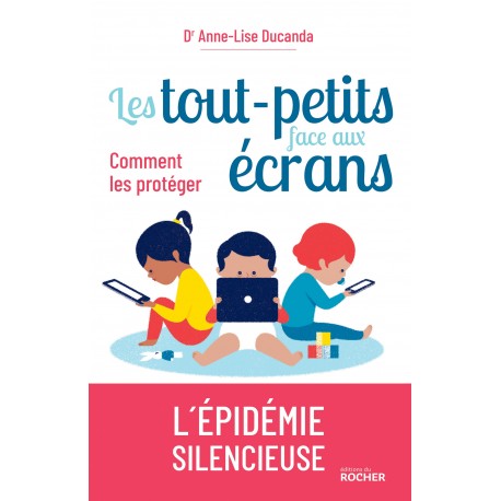 Les tout-petits face aux écrans - Dr Anne-Lise Ducanda