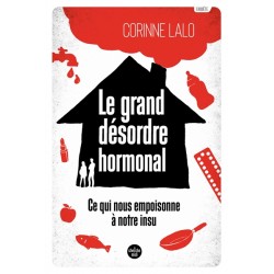 Le grand désordre hormonal - Corinne Lalo