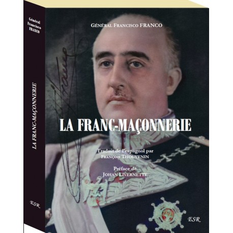La franc-maçonnerie - Général Francisco Franco