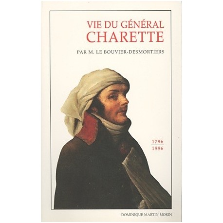 Vie du général Charette - M. Le Bouvier-Desmortiers