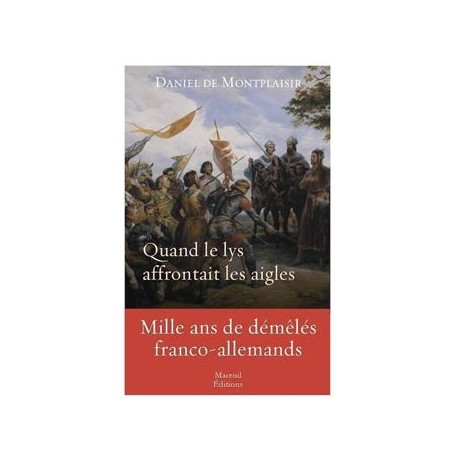 Quand le lys affrontait les aigles - Daniel de Montplaisir