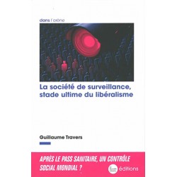 La société de surveillance, stade ultime du libéralisme - Guillaume Travers