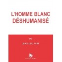 L'homme blanc déshumanisé - Jean-Luc Tari