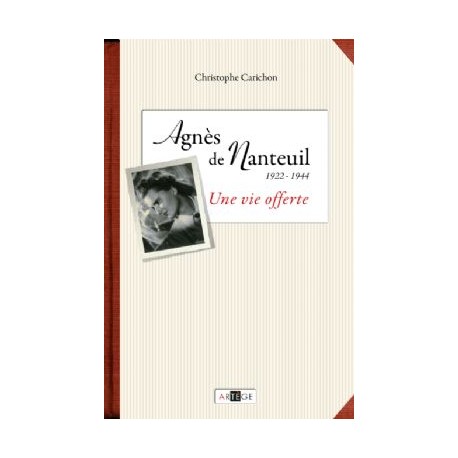 Agnès de Nanteuil 1922-1944 - Christophe Carichon