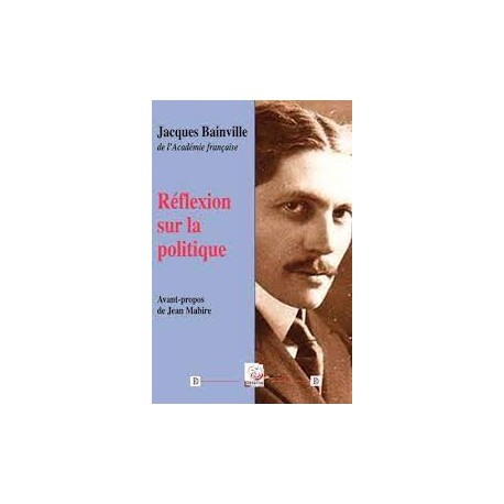 Réflexion sur la politique - Jacques Bainville