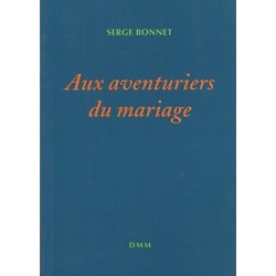 Aux aventuriers du mariage - Serge Bonnet