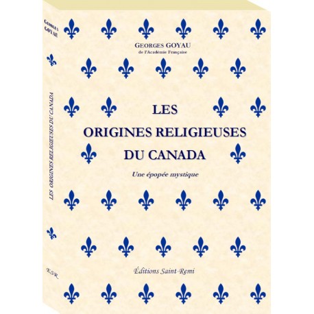 Les origines religieuses du Canada - Georges Goyau